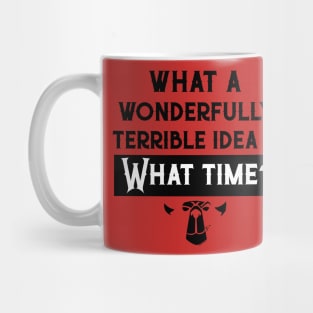 What a wonderfully terrible Idea Mug